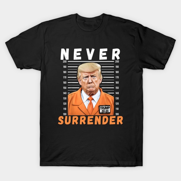 Never Surrender Pro Trump T-Shirt by Bearlyguyart